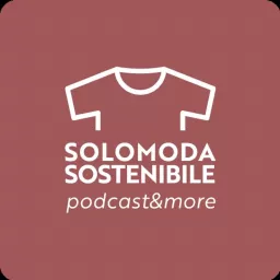Solo Moda Sostenibile Podcast artwork