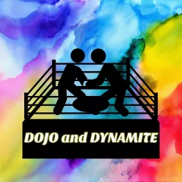 DOJO and DYNAMITE Podcast artwork