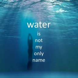 Water Is Not My Only Name - LGBTQ Drama Podcast artwork