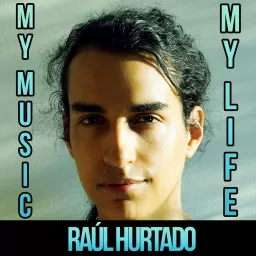 My Music, My Life - Raúl Hurtado Podcast artwork