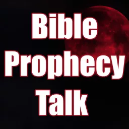 Bible Prophecy Talk – Bible Prophecy Talk Podcast