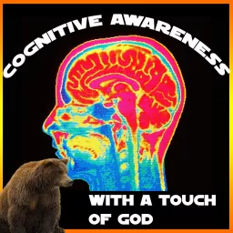 Cognitive Awareness with a Touch of God Podcast artwork