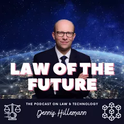 Law of the Future - The Podcast on Law & Technology with Dennis Hillemann artwork