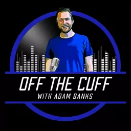 Off The Cuff with Adam Banks Podcast artwork