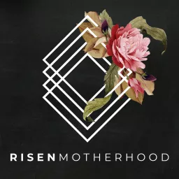 Risen Motherhood Podcast artwork