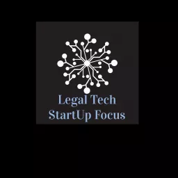 Legal Tech StartUp Focus Podcast artwork