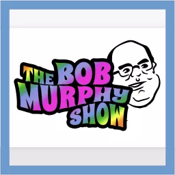Bob Murphy Show Podcast artwork