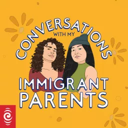 Conversations with My Immigrant Parents Podcast artwork