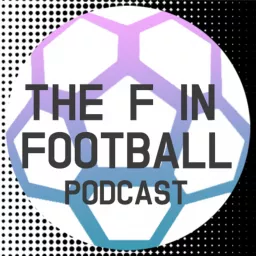 The F in Football Podcast artwork