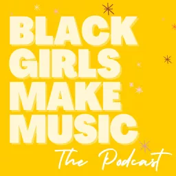 Black Girls Make Music: Black Woman Musician Stories, Singer-Songwriter, Black Independent Artists Podcast artwork