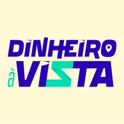 Dinheiro à Vista Cast com Reinaldo Domingos - o Podcast da Educação Financeira