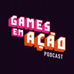 Games em Ação Podcast artwork