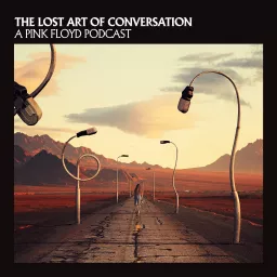 The Lost Art Of Conversation - A Pink Floyd Podcast artwork