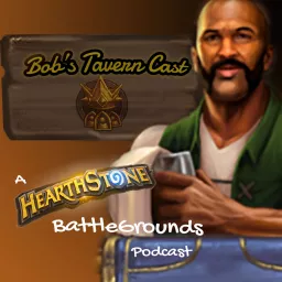 Bob's TavernCast - A Hearthstone Battlegrounds Podcast artwork