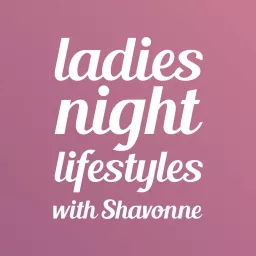 Ladies Night Lifestyles Podcast artwork