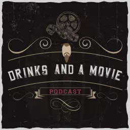 Drinks and a Movie Podcast artwork