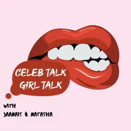 Celeb Talk Girl Talk Podcast artwork