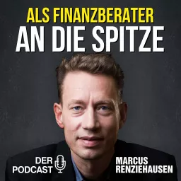 Als Finanzberater an die Spitze Podcast artwork