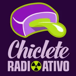 Chiclete Radioativo Podcast artwork