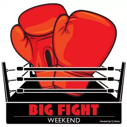Big Fight Weekend Boxing Podcast artwork