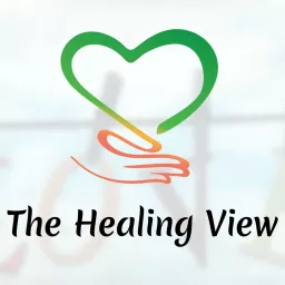 The Healing View Podcast artwork