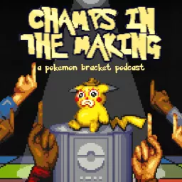 Champs in the Making - Ranking Every Pokémon Podcast artwork