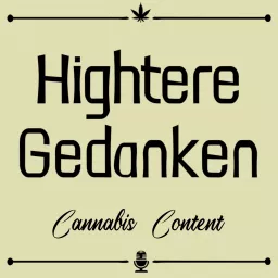 Hightere Gedanken Cannabis Content Podcast artwork