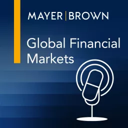 Global Financial Markets Podcast by Mayer Brown artwork