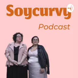Soy Curvy Podcast artwork