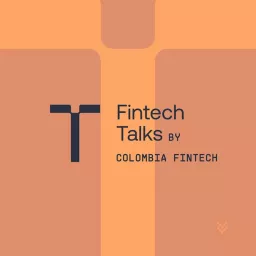 Fintech Talks by Colombia Fintech Podcast artwork