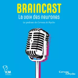 BRAINCAST - La voix des neurones Podcast artwork