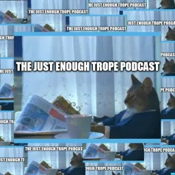 The Just Enough Trope Podcast artwork