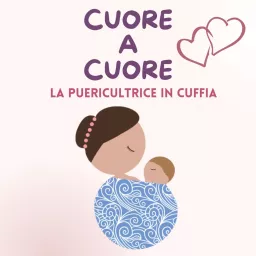 Cuore a Cuore - la puericultrice in cuffia Podcast artwork