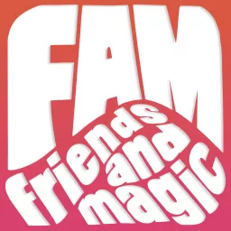 FAM: Friends and Magic Podcast artwork