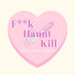 F**k, Haunt, Kill