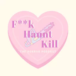 F**k, Haunt, Kill Podcast artwork