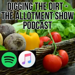 Digging the Dirt - The Allotment Garden Show Podcast artwork