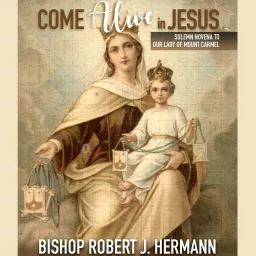 Come Alive in Jesus! - A Solemn Novena by Bishop Robert J. Hermann Podcast artwork