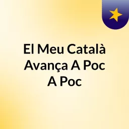 El Meu Català Avança A Poc A Poc Podcast artwork