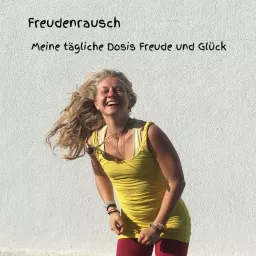 Freudenrausch - Meine Dosis Freude, Glück & Inspiration Podcast artwork