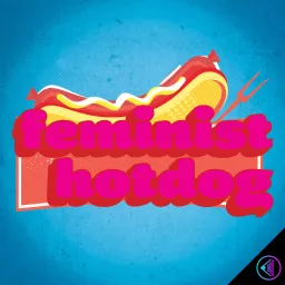 Feminist Hotdog Podcast artwork