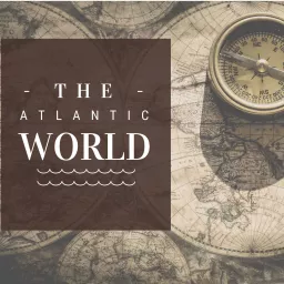 History of the Atlantic World Podcast artwork