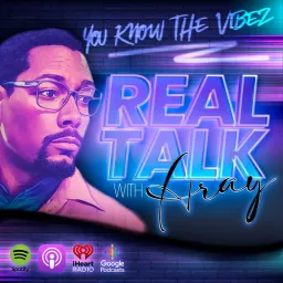 Real Talk With Aray Podcast artwork