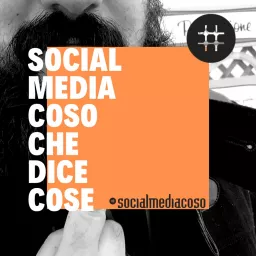 Socialmediacoso Che Dice Cose Podcast artwork