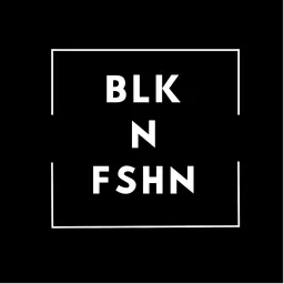 BLK N FSHN Podcast artwork