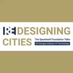 REDESIGNING CITIES: The Speedwell Foundation Talks @ Georgia Tech