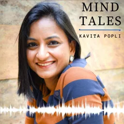 Mind Tales | Life Coach Kavita Popli Podcast artwork