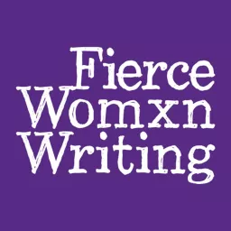 Fierce Womxn Writing - Inspiring You to Write More Podcast artwork