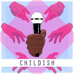 Childish: The Podcast Musical artwork