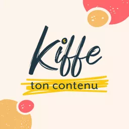 Kiffe ton Contenu Podcast artwork